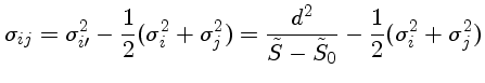 $\sigma_{ij} = \sigma_{i\prime}^2-\frac{1}{2}(\sigma_i^2 + \sigma_j^2) = \frac{d^2}{\tilde{S}-\tilde{S}_0}-\frac{1}{2}(\sigma_i^2 + \sigma_j^2)$