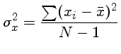 $ \sigma^2_x = \frac{\sum (x_i - \bar x)^2}{N-1}$
