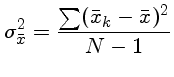 $ \sigma^2_{\bar{x}} = \frac{\sum (\bar{x}_k - \bar{x})^2}{N-1}$