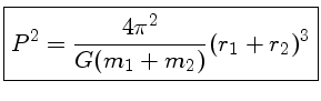 $P^2 = \frac{4\pi^2}{G(m_1+m_2)}(r_1+r_2)^3$