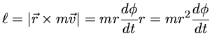 $\ell=\vert\vec{r}\times m\vec{v}\vert=mr\frac{d\phi}{dt}r=mr^2\frac{d\phi}{d
   t}$