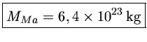 $ {M_{Ma} = 6,4 \times 10^{23} \,{kg}}$