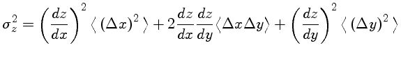 $\sigma_z^2 = \left(\frac{dz}{dx}\right)^2
\big\langle \left(\Delta ...left(\frac{dz}{dy}\right)^2 \big\langle
\left(\Delta y\right)^2 \big\rangle$