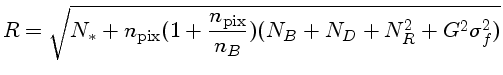 $R=\sqrt{N_*+n_{pix}(1+\frac{n_{pix}}{n_B})
(N_B + N_D + N_R^2 + G^2 \sigma_f^2)}$