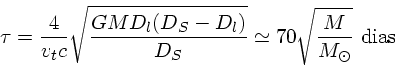 \tau = \frac{4}{v_t c}\sqrt{\frac{GMD_l(D_S-D_l)}{D_S}} \simeq 70\sqrt{\frac{M}{M_\odot}}~{dias}