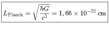 $L_{\mathrm{Planck}} = \sqrt{\frac{\hbar G}{c^3}}= 1,66 \times 10^{-33}{cm}$