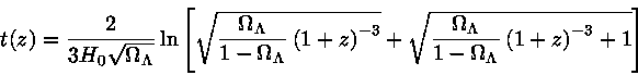 t(z) = \frac{2}{3H_0\sqrt{\Omega_\Lambda}}
\ln [\sqrt{\f...
...Omega_\Lambda}{1-\Omega_\Lambda}(1+z\right)^{-3}+1}]