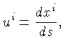 $u^i = \frac{dx^i}{ds},$