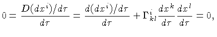 $\displaystyle 0=\frac{D(dx^i)/d\tau}{d\tau} = \frac{d(dx^i)/d\tau}{d\tau} + \Gamma^i_{kl}\frac{dx^k}{d\tau}\frac{dx^l}{d\tau} = 0,$
