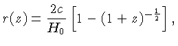$r(z)=\frac{2c}{H_0}\left[1-(1+z)^{-\frac{1}{2}}\right],$