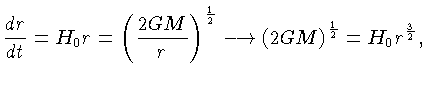 $\frac{dr}{dt} = H_0 r = (\frac{2GM}{r})^\frac{1}{2} \longrightarrow (2GM)^\frac{1}{2} = H_0 r^\frac{3}{2}$