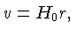 $v=H_0 r,$