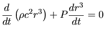 $ \frac{d}{dt}(\rho c^2 r^3)+P\frac{dr^3}{dt}=0$