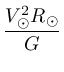 {\frac{{V_\odot^2 R_\odot}}{{G}}}