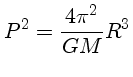 $P^2 = \frac{4\pi^2}{GM}R^3$