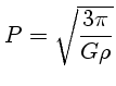 $P = \sqrt{\frac{3\pi}{G\rho}}$