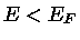 $E < E_{F}$