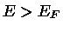$E>E_{F}$