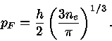 
p_{F}=\frac{h}{2}( \frac{3n_{e}}{\pi} )^{1/3}.
