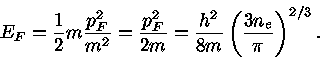  E_{F}=\frac{1}{2}m\frac{p_{F}^2}{m^2}=\frac{p_{F}^2}{2m}=\frac{h^2}{8m} ( \frac{3n_{e}}{\pi} )^{2/3}