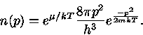  n(p)= e^{\mu/kT} \frac{8\pi p^2}{h^3} e^{\frac{-p^2}{2mkT}}