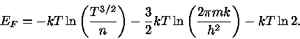  E_{F}=-kT \ln ( \frac{T^{3/2}}{n} )-\frac{3}{2} kT\ln ( \frac{2\pi mk}{h^2} )-kT \ln 2