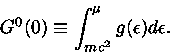  G^0(0) \equiv \int_{mc^2}^{\mu}g(\epsilon )d\epsilon