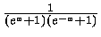 $\frac{1}{(e^x +1)(e^{-x}+1)}$