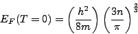E_F(T=0) = (\frac{h^2}{8m})(\frac{3n}{\pi})^\frac{2}{3}
